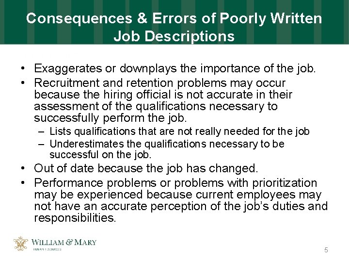 Consequences & Errors of Poorly Written Job Descriptions • Exaggerates or downplays the importance