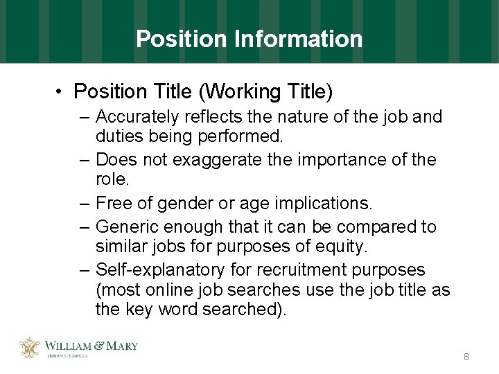 Position Information • Position Title (Working Title) – Accurately reflects the nature of the