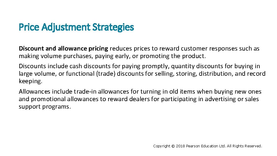 Price Adjustment Strategies Discount and allowance pricing reduces prices to reward customer responses such