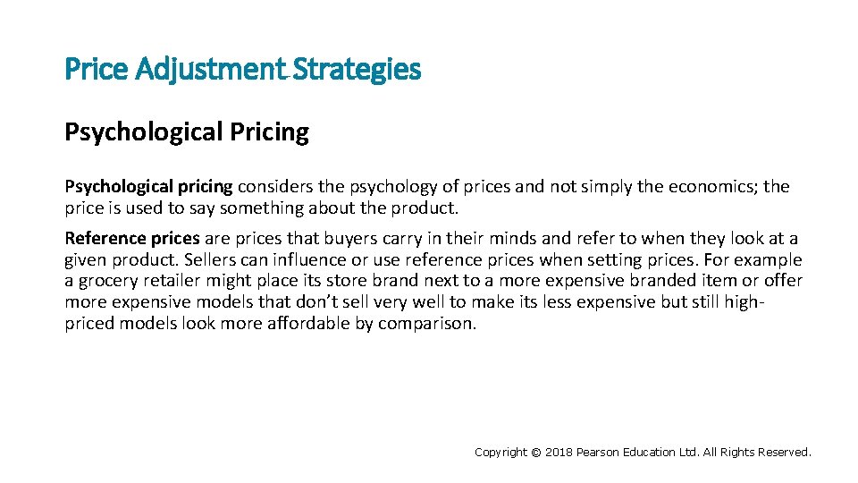 Price Adjustment Strategies Psychological Pricing Psychological pricing considers the psychology of prices and not