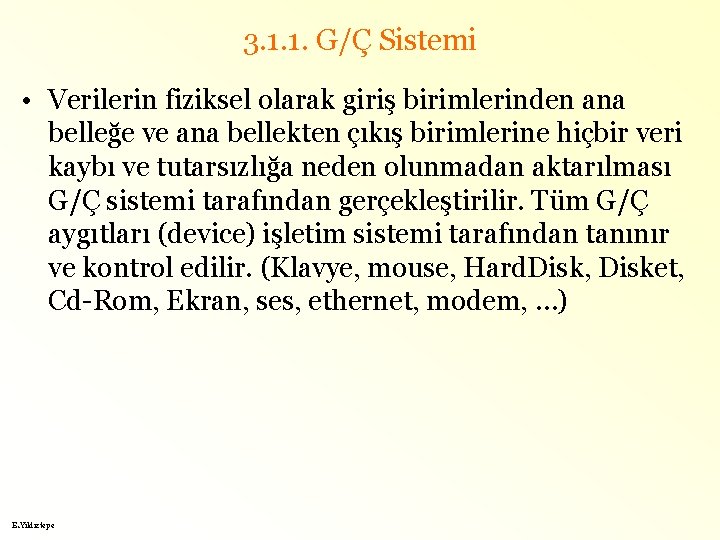 3. 1. 1. G/Ç Sistemi • Verilerin fiziksel olarak giriş birimlerinden ana belleğe ve