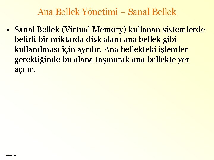 Ana Bellek Yönetimi – Sanal Bellek • Sanal Bellek (Virtual Memory) kullanan sistemlerde belirli