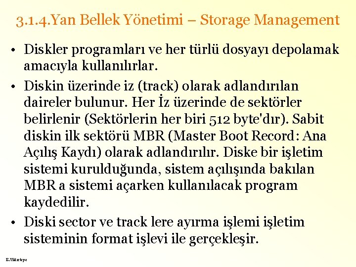 3. 1. 4. Yan Bellek Yönetimi – Storage Management • Diskler programları ve her