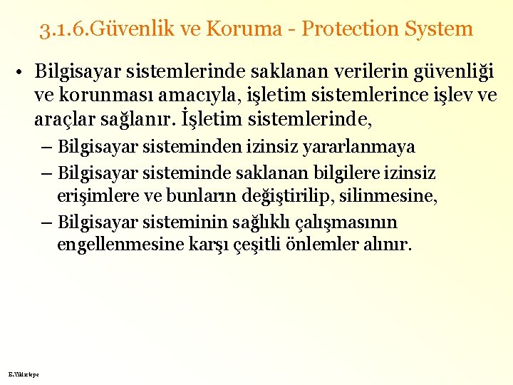 3. 1. 6. Güvenlik ve Koruma - Protection System • Bilgisayar sistemlerinde saklanan verilerin