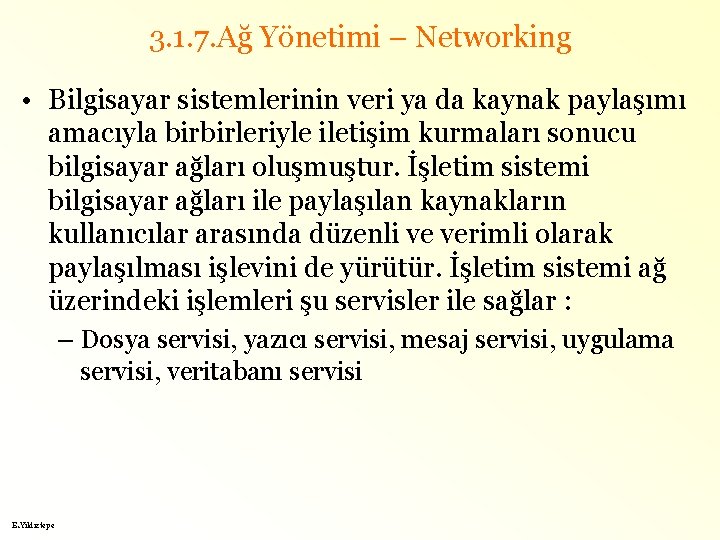 3. 1. 7. Ağ Yönetimi – Networking • Bilgisayar sistemlerinin veri ya da kaynak