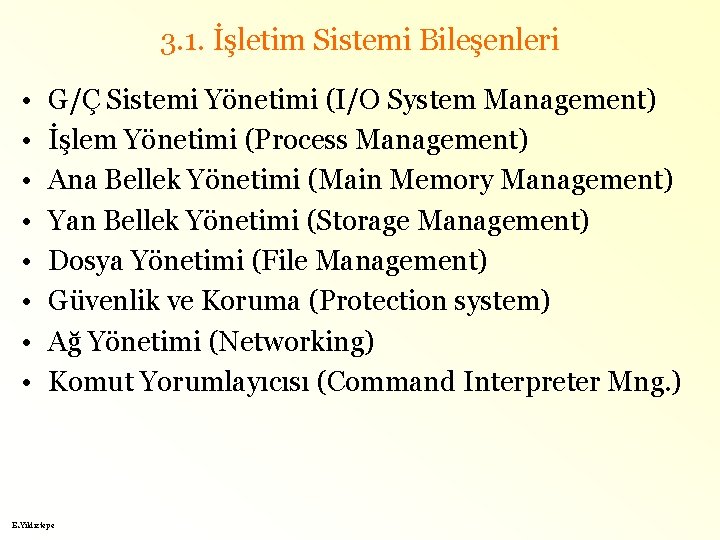 3. 1. İşletim Sistemi Bileşenleri • • G/Ç Sistemi Yönetimi (I/O System Management) İşlem