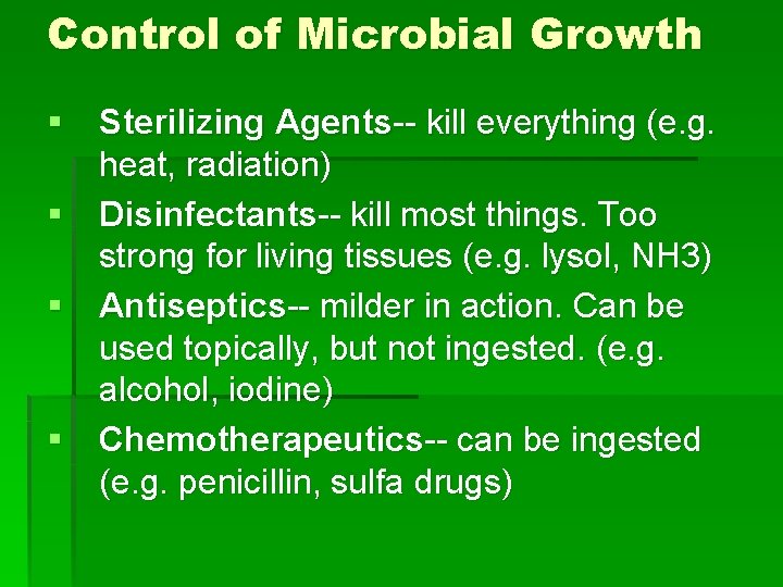 Control of Microbial Growth § Sterilizing Agents-- kill everything (e. g. heat, radiation) §