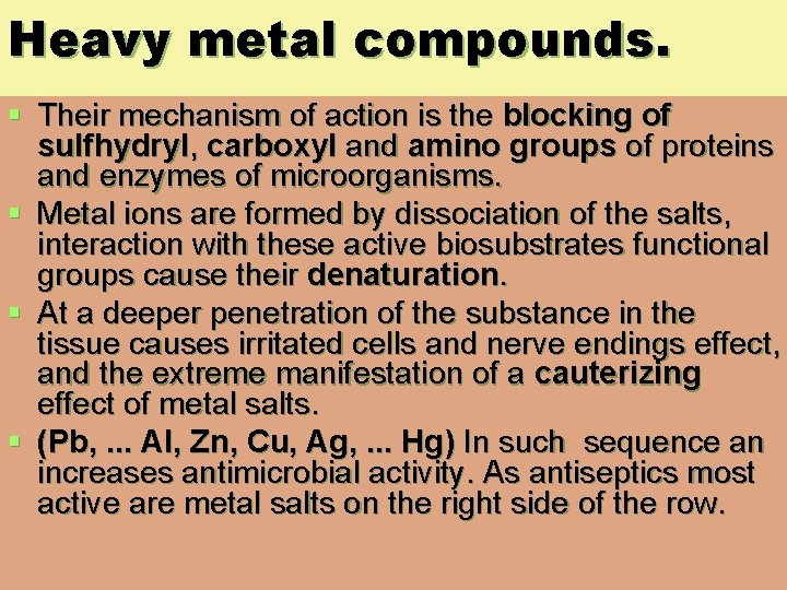 Heavy metal compounds. § Their mechanism of action is the blocking of sulfhydryl, carboxyl