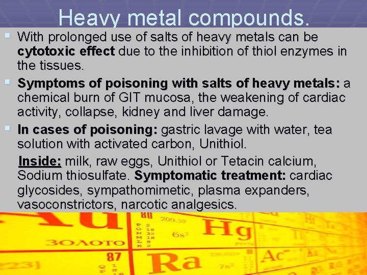 Heavy metal compounds. § With prolonged use of salts of heavy metals can be