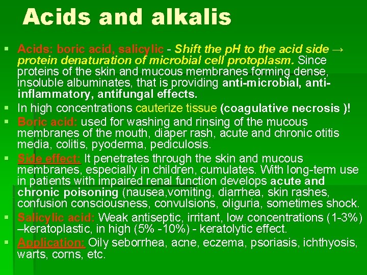 Acids and alkalis § Acids: boric acid, salicylic - Shift the p. H to