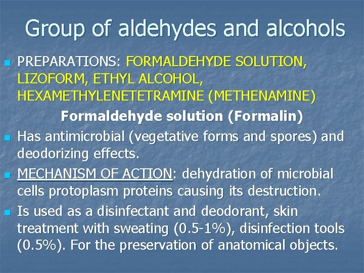 Group of aldehydes and alcohols n n PREPARATIONS: FORMALDEHYDE SOLUTION, LIZOFORM, ETHYL ALCOHOL, HEXAMETHYLENETETRAMINE