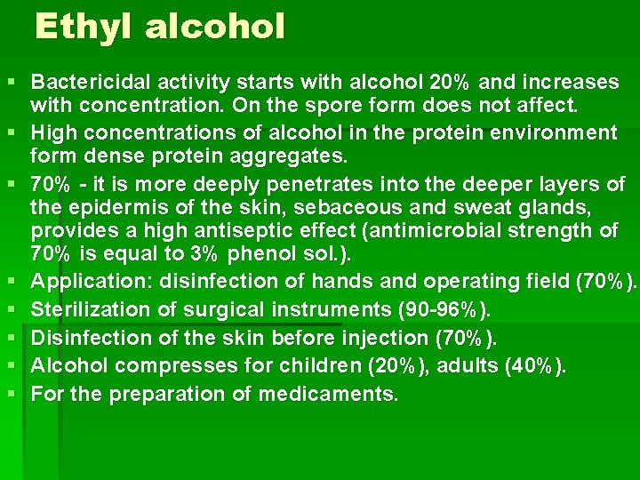 Ethyl alcohol § Bactericidal activity starts with alcohol 20% and increases with concentration. On