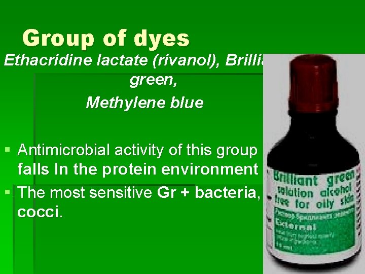 Group of dyes Ethacridine lactate (rivanol), Brilliant green, Methylene blue § Antimicrobial activity of