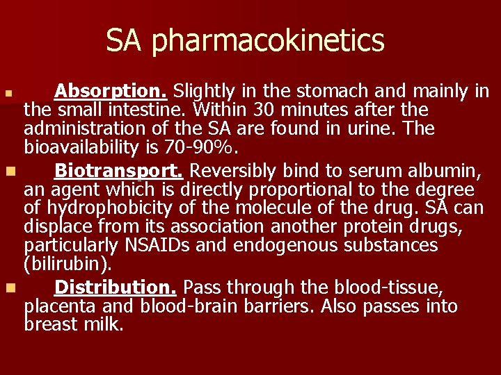 SA pharmacokinetics n Absorption. Slightly in the stomach and mainly in the small intestine.