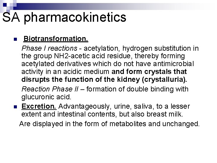 SA pharmacokinetics Biotransformation. Phase I reactions - acetylation, hydrogen substitution in the group NH