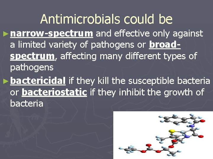 Antimicrobials could be ► narrow-spectrum and effective only against a limited variety of pathogens