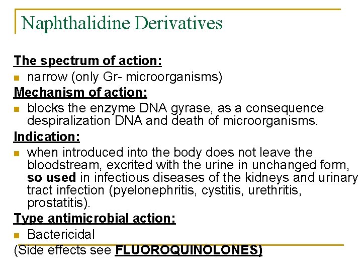 Naphthalidine Derivatives The spectrum of action: n narrow (only Gr- microorganisms) Mechanism of action: