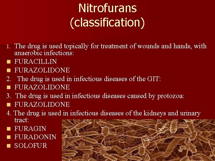 Nitrofurans (classification) The drug is used topically for treatment of wounds and hands, with