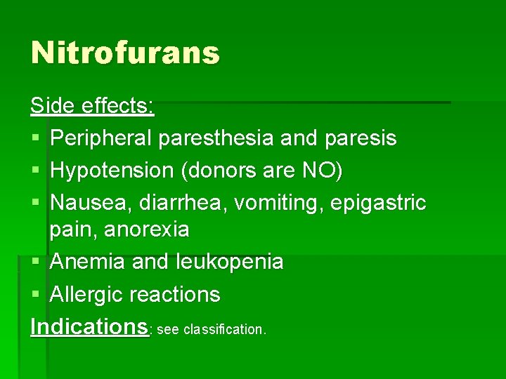 Nitrofurans Side effects: § Peripheral paresthesia and paresis § Hypotension (donors are NO) §