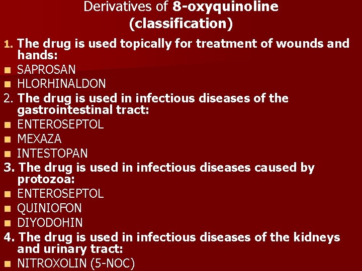 Derivatives of 8 -oxyquinoline (classification) The drug is used topically for treatment of wounds