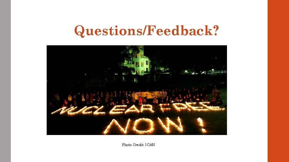 Questions/Feedback? Photo Credit: ICAN 