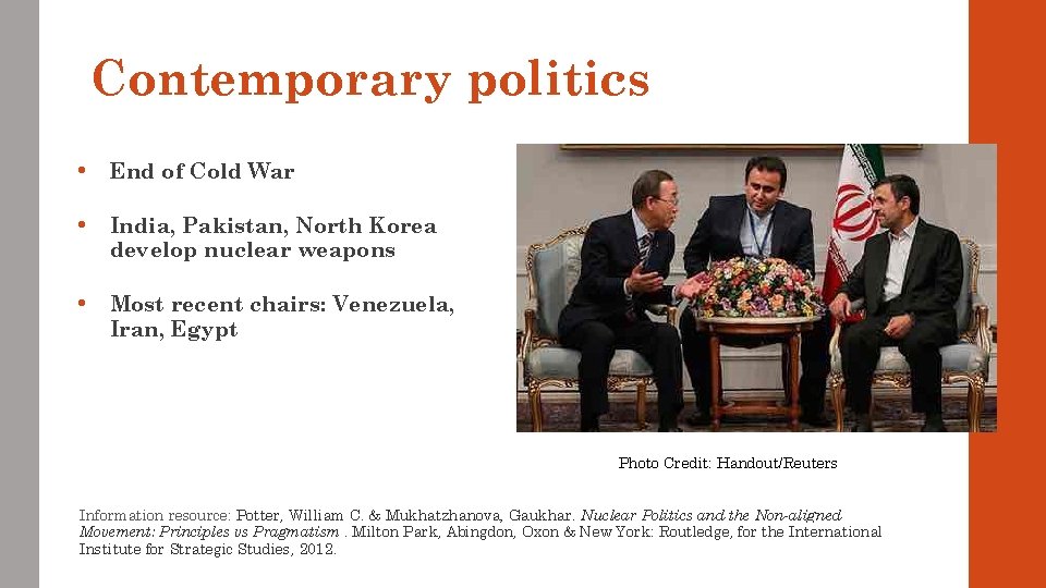 Contemporary politics • End of Cold War • India, Pakistan, North Korea develop nuclear