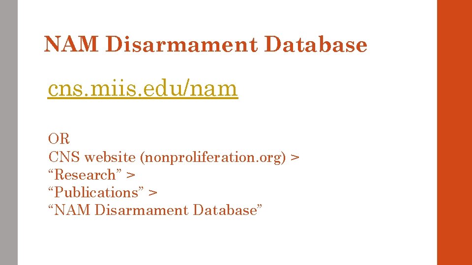 NAM Disarmament Database cns. miis. edu/nam OR CNS website (nonproliferation. org) > “Research” >