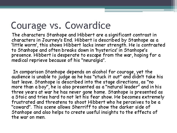 Courage vs. Cowardice The characters Stanhope and Hibbert are a significant contrast in characters