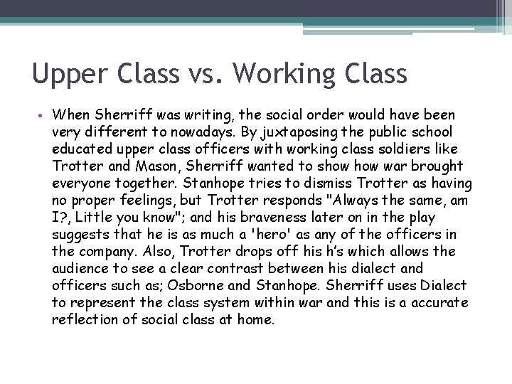 Upper Class vs. Working Class • When Sherriff was writing, the social order would