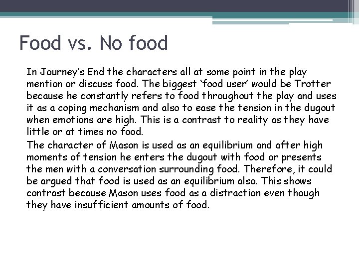 Food vs. No food In Journey’s End the characters all at some point in