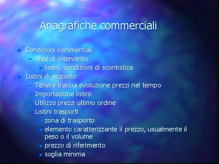 Anagrafiche commerciali n n Condizioni commerciali – Aree di intervento n listini, condizioni di