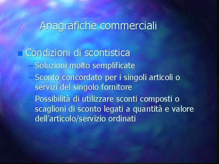 Anagrafiche commerciali n Condizioni di scontistica – Soluzioni molto semplificate – Sconto concordato per