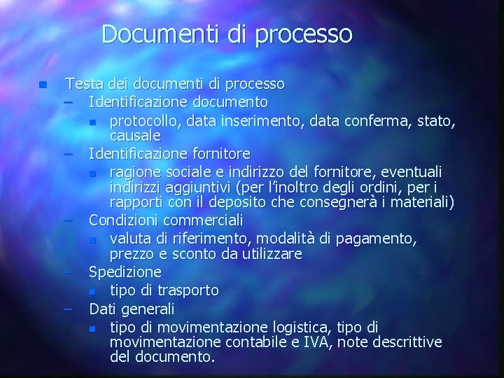 Documenti di processo n Testa dei documenti di processo – Identificazione documento n protocollo,