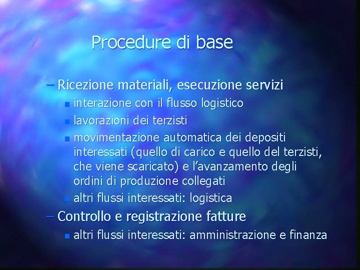 Procedure di base – Ricezione materiali, esecuzione servizi interazione con il flusso logistico n