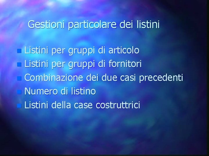 Gestioni particolare dei listini n Listini per gruppi di articolo n Listini per gruppi