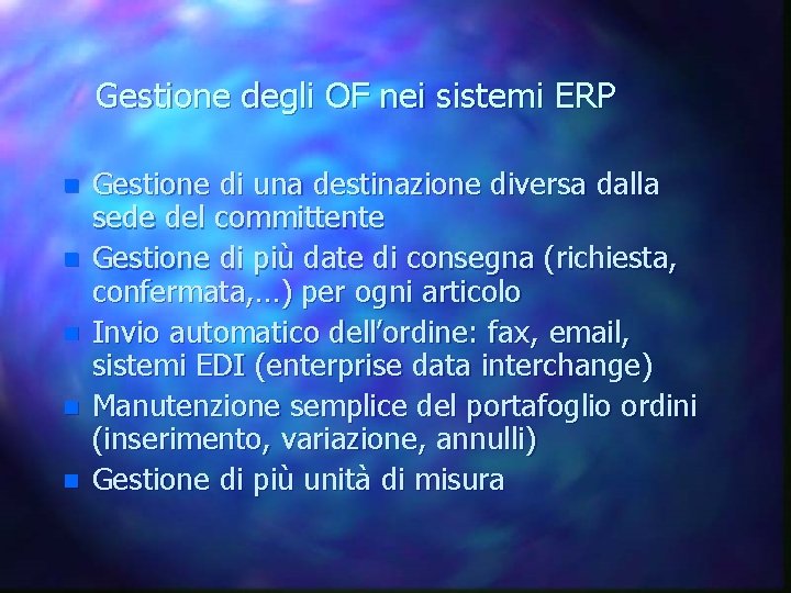 Gestione degli OF nei sistemi ERP n n n Gestione di una destinazione diversa