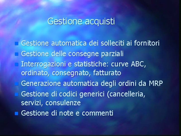 Gestione acquisti n n n Gestione automatica dei solleciti ai fornitori Gestione delle consegne