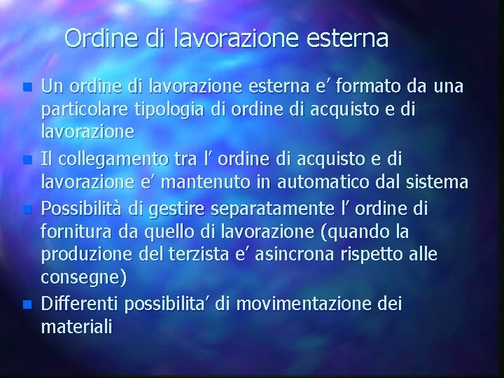 Ordine di lavorazione esterna n n Un ordine di lavorazione esterna e’ formato da