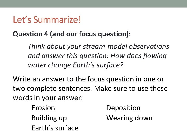 Let’s Summarize! Question 4 (and our focus question): Think about your stream-model observations and
