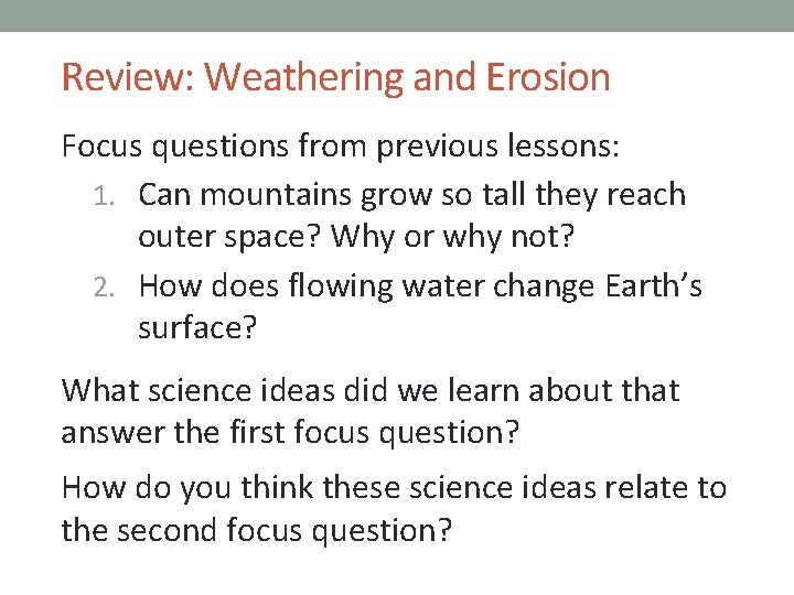 Review: Weathering and Erosion Focus questions from previous lessons: 1. Can mountains grow so