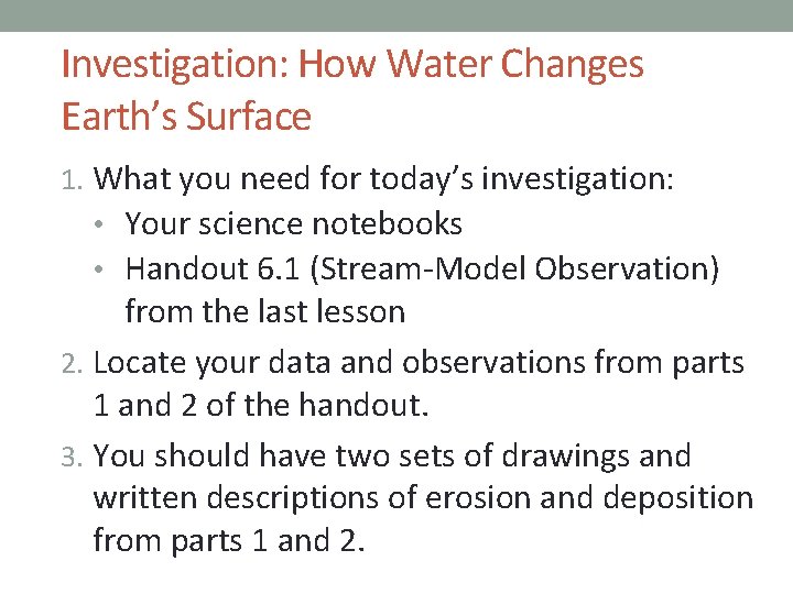 Investigation: How Water Changes Earth’s Surface 1. What you need for today’s investigation: •