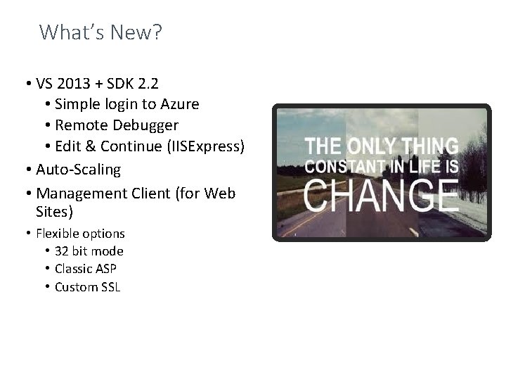 What’s New? • VS 2013 + SDK 2. 2 • Simple login to Azure
