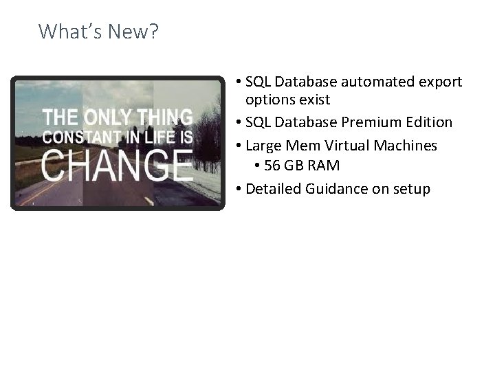 What’s New? • SQL Database automated export options exist • SQL Database Premium Edition