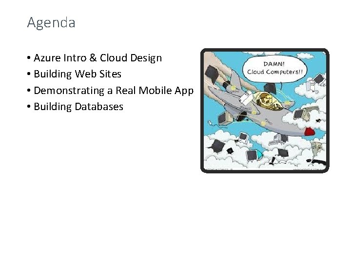 Agenda • Azure Intro & Cloud Design • Building Web Sites • Demonstrating a