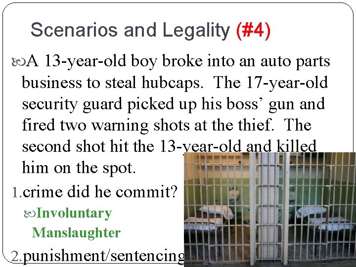 Scenarios and Legality (#4) A 13 -year-old boy broke into an auto parts business
