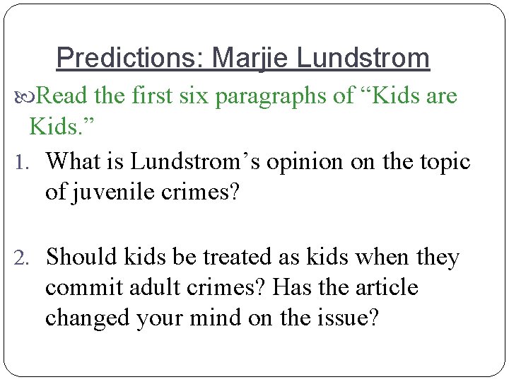 Predictions: Marjie Lundstrom Read the first six paragraphs of “Kids are Kids. ” 1.