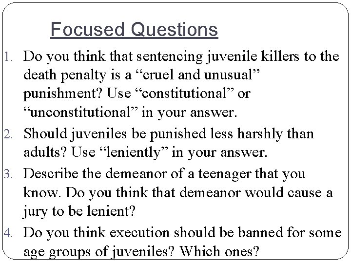 Focused Questions 1. Do you think that sentencing juvenile killers to the death penalty