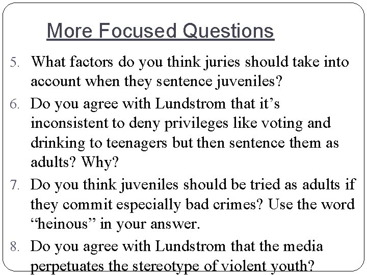 More Focused Questions 5. What factors do you think juries should take into account