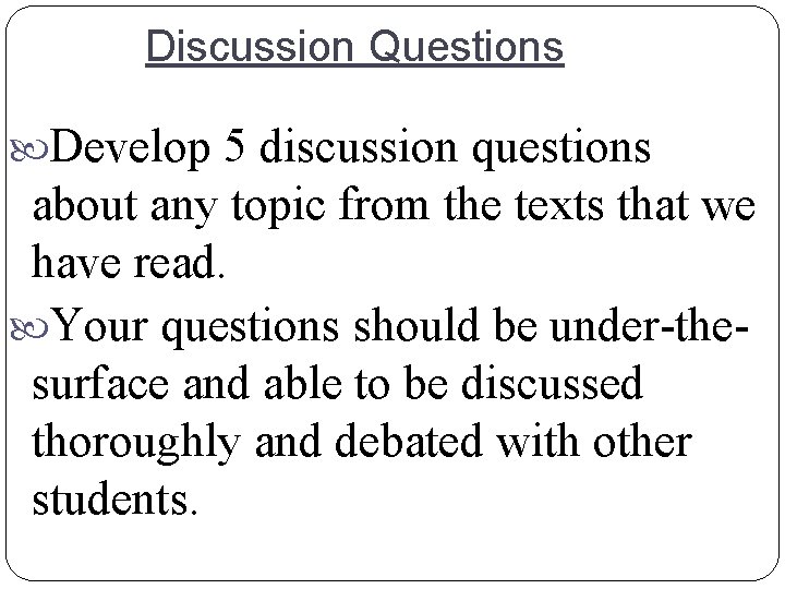 Discussion Questions Develop 5 discussion questions about any topic from the texts that we