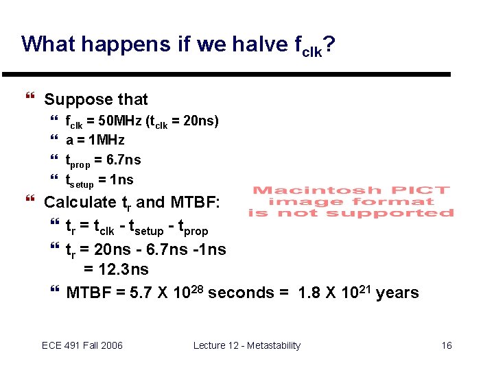 What happens if we halve fclk? } Suppose that } } fclk = 50